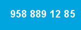 958 889 12 85